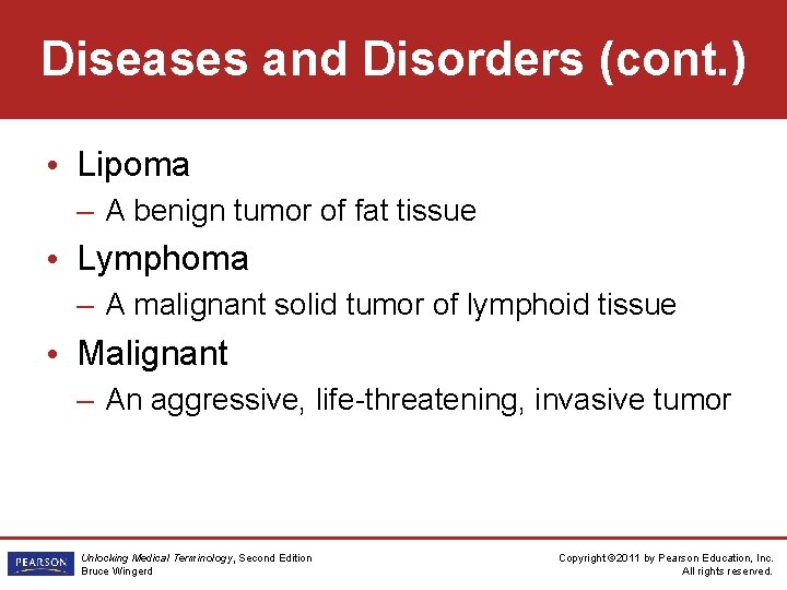 Diseases and Disorders (cont. ) • Lipoma – A benign tumor of fat tissue