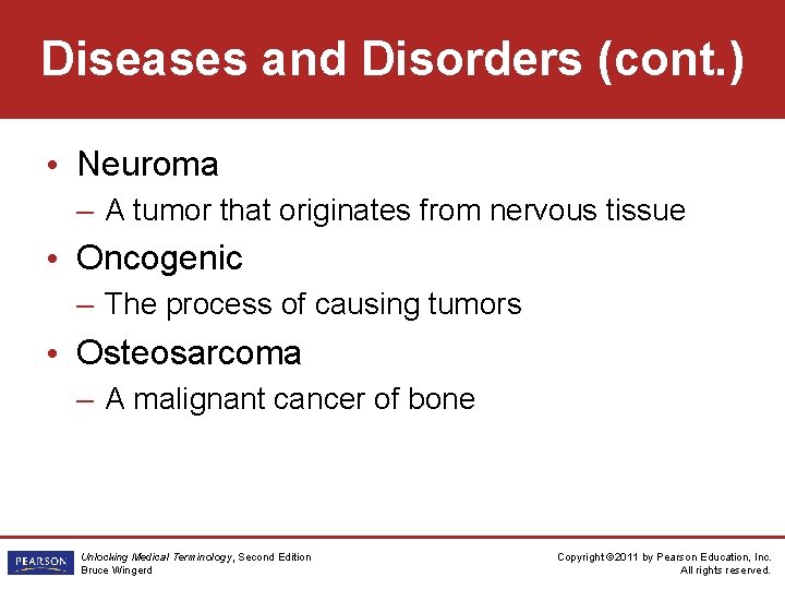 Diseases and Disorders (cont. ) • Neuroma – A tumor that originates from nervous