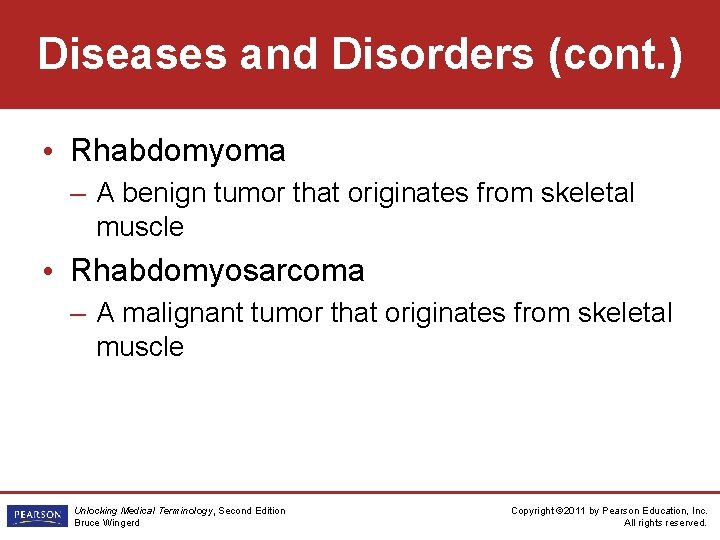 Diseases and Disorders (cont. ) • Rhabdomyoma – A benign tumor that originates from