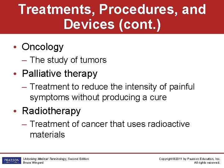 Treatments, Procedures, and Devices (cont. ) • Oncology – The study of tumors •