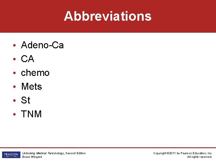 Abbreviations • • • Adeno-Ca CA chemo Mets St TNM Unlocking Medical Terminology, Second