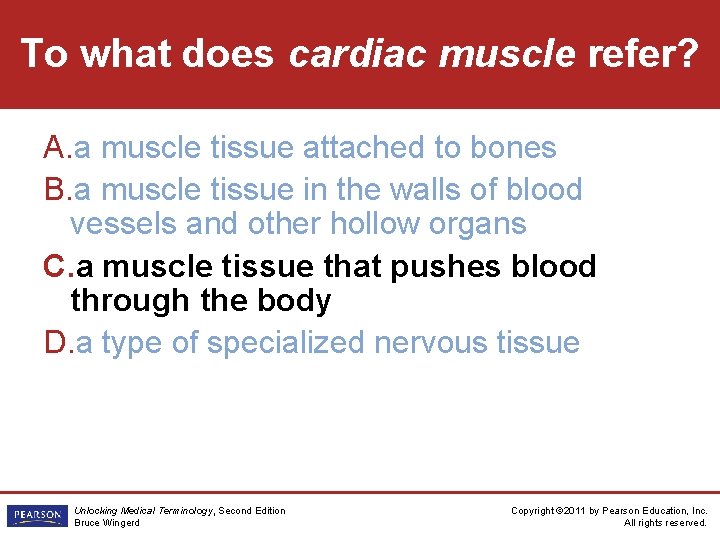 To what does cardiac muscle refer? A. a muscle tissue attached to bones B.