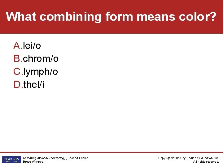 What combining form means color? A. lei/o B. chrom/o C. lymph/o D. thel/i Unlocking