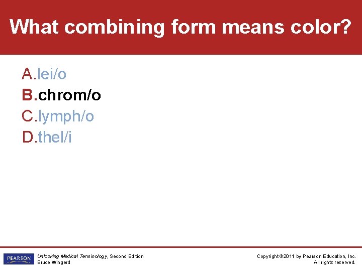 What combining form means color? A. lei/o B. chrom/o C. lymph/o D. thel/i Unlocking