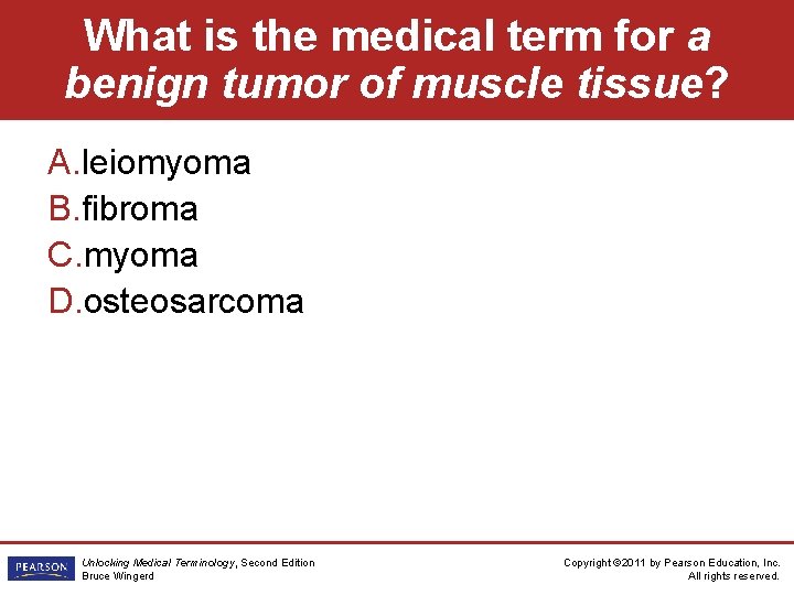 What is the medical term for a benign tumor of muscle tissue? A. leiomyoma