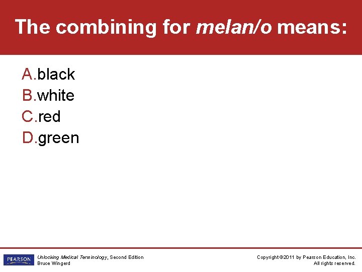 The combining for melan/o means: A. black B. white C. red D. green Unlocking