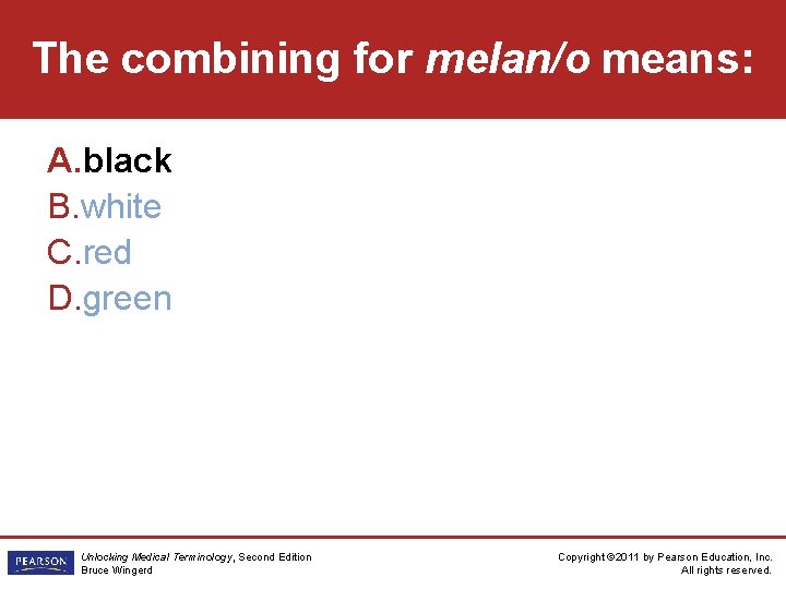 The combining for melan/o means: A. black B. white C. red D. green Unlocking