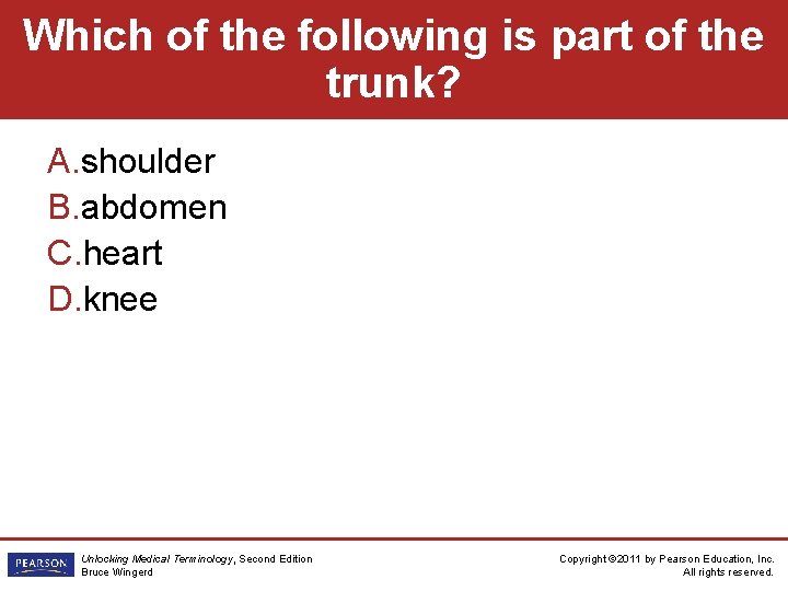 Which of the following is part of the trunk? A. shoulder B. abdomen C.