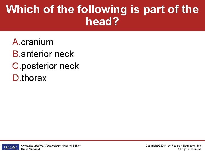 Which of the following is part of the head? A. cranium B. anterior neck