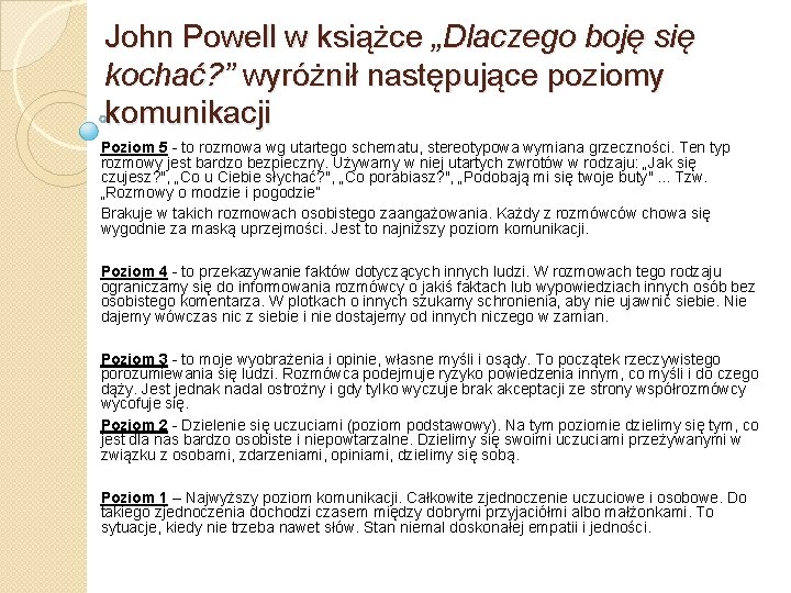 John Powell w książce „Dlaczego boję się kochać? ” wyróżnił następujące poziomy komunikacji Poziom