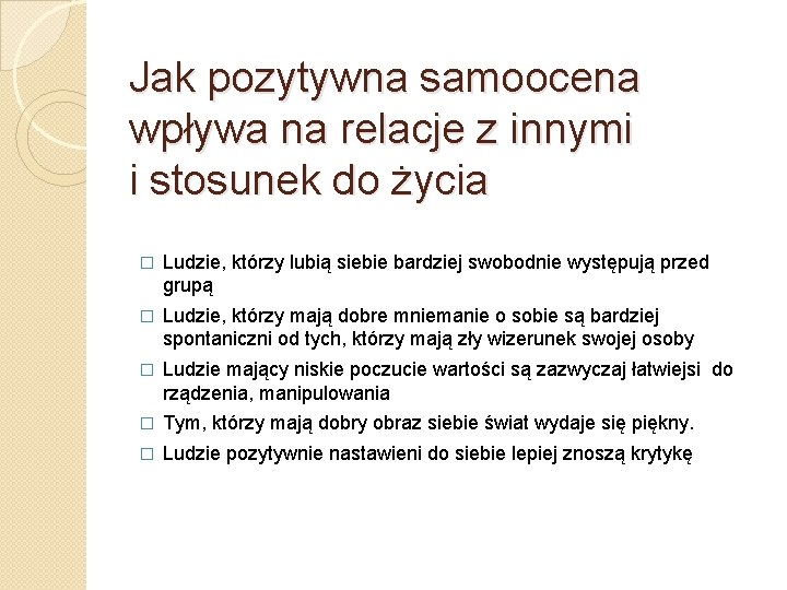 Jak pozytywna samoocena wpływa na relacje z innymi i stosunek do życia � Ludzie,