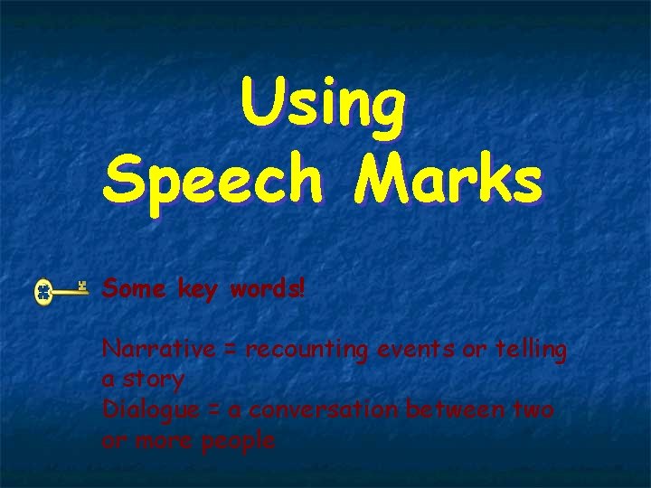 Using Speech Marks Some key words! Narrative = recounting events or telling a story