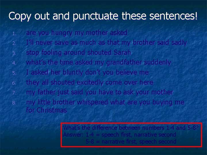 Copy out and punctuate these sentences! 1. 2. 3. 4. 5. 6. 7. 8.