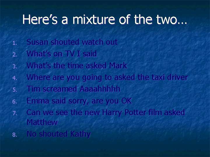 Here’s a mixture of the two… 1. 2. 3. 4. 5. 6. 7. 8.