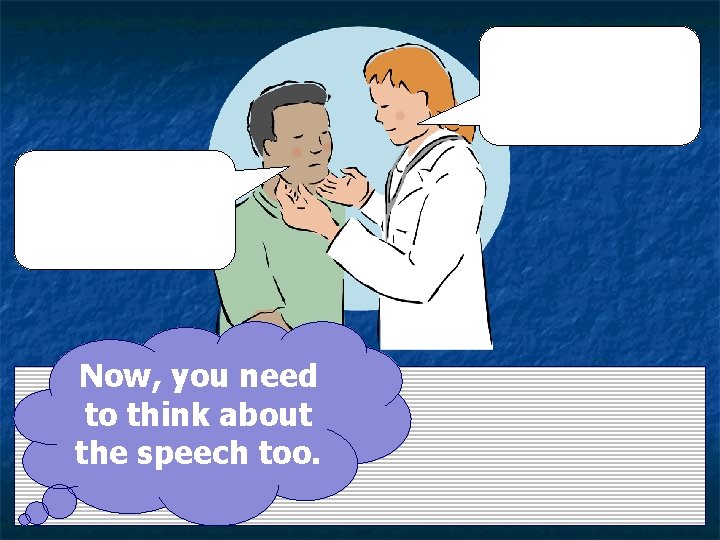 Now, you need to think about the speech too. 