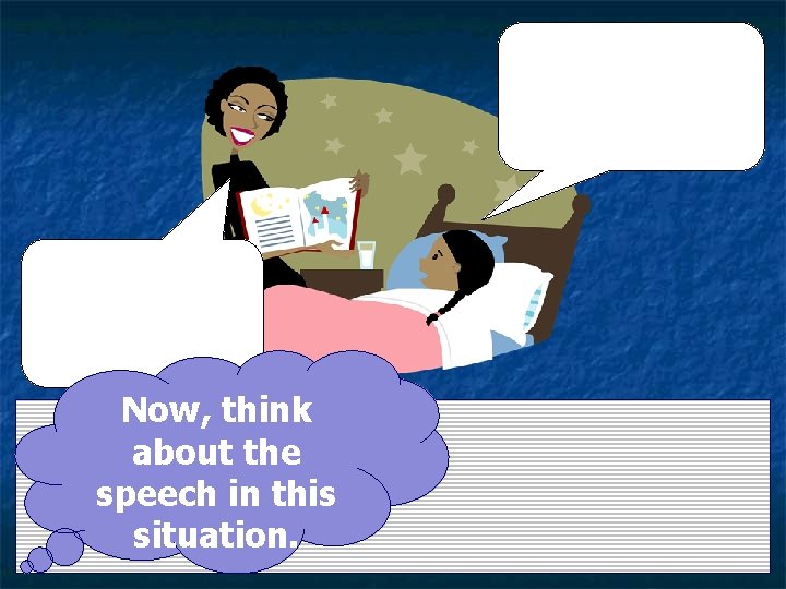 Now, think about the speech in this situation. 