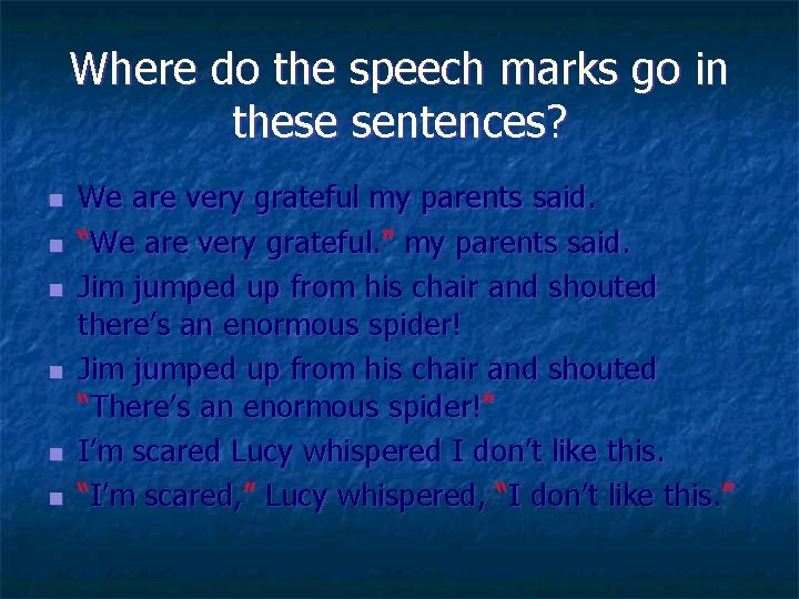 Where do the speech marks go in these sentences? n n n We are