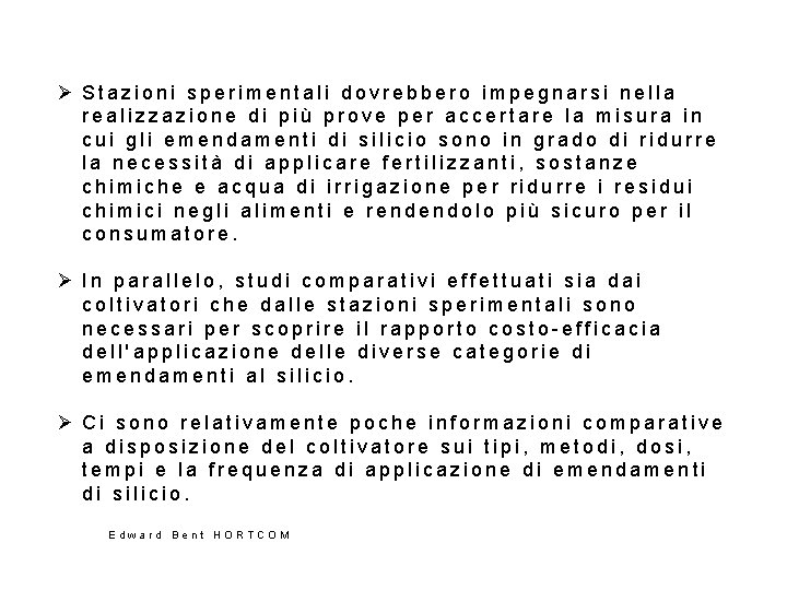 Ø Stazioni sperimentali dovrebbero impegnarsi nella realizzazione di più prove per accertare la misura