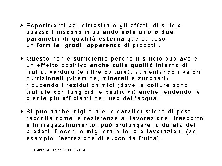 Ø Esperimenti per dimostrare gli effetti di silicio spesso finiscono misurando solo uno o