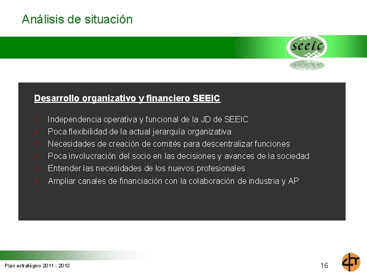 Análisis de situación Desarrollo organizativo y financiero SEEIC • • • Independencia operativa y