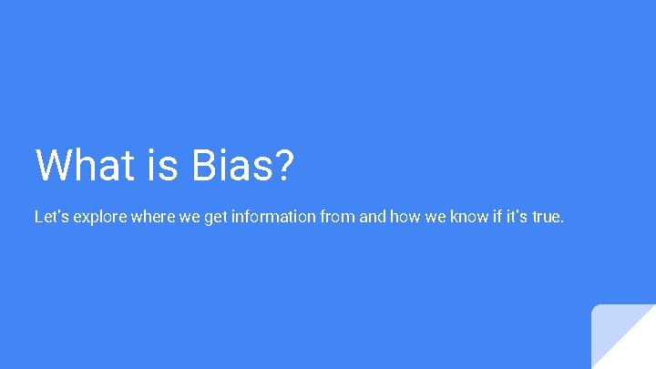 What is Bias? Let’s explore where we get information from and how we know