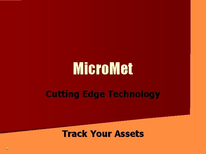 Micro. Met Cutting Edge Technology Track Your Assets 