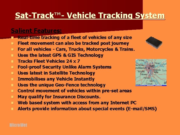 Sat-Track™- Vehicle Tracking System Salient Features: n n n n Real-time tracking of a