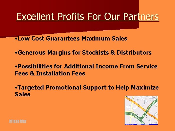 Excellent Profits For Our Partners • Low Cost Guarantees Maximum Sales • Generous Margins