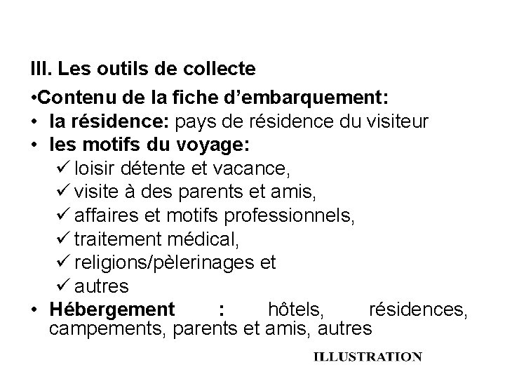 III. Les outils de collecte • Contenu de la fiche d’embarquement: • la résidence: