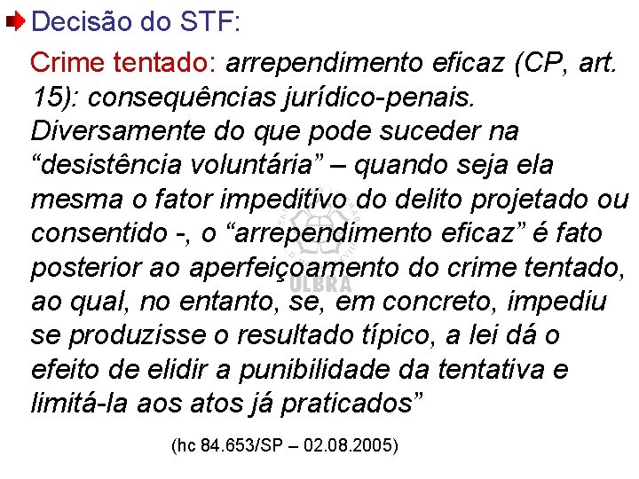 Decisão do STF: Crime tentado: arrependimento eficaz (CP, art. 15): consequências jurídico-penais. Diversamente do