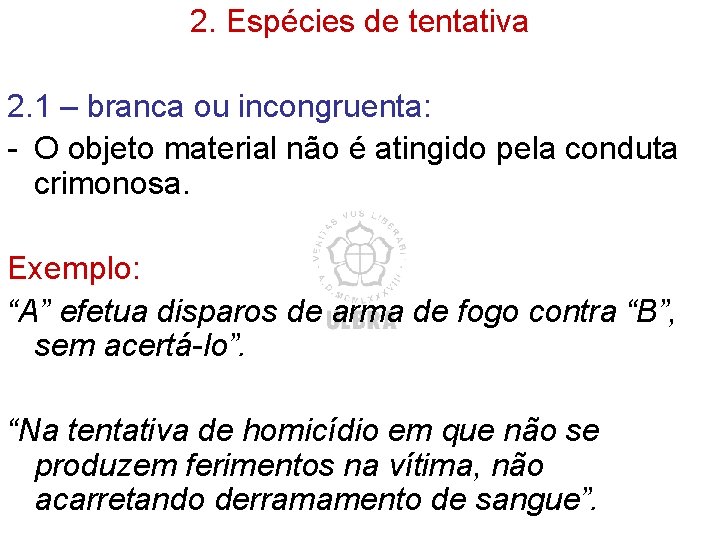 2. Espécies de tentativa 2. 1 – branca ou incongruenta: - O objeto material