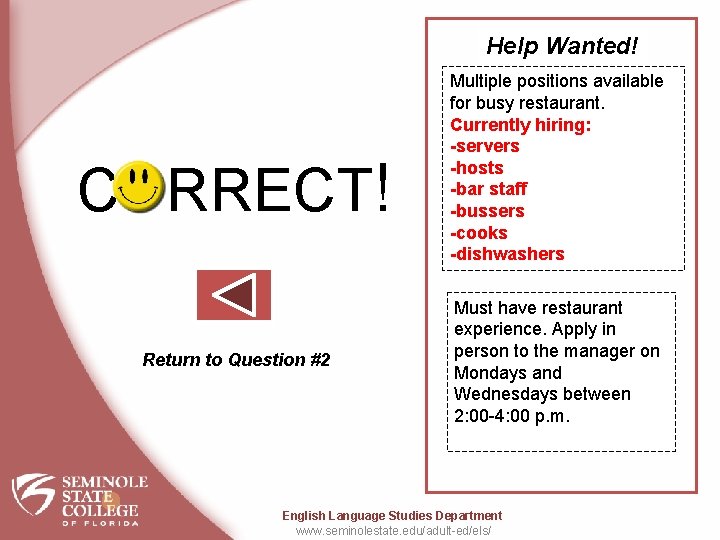 Help Wanted! CORRECT! Return to Question #2 Multiple positions available for busy restaurant. Currently
