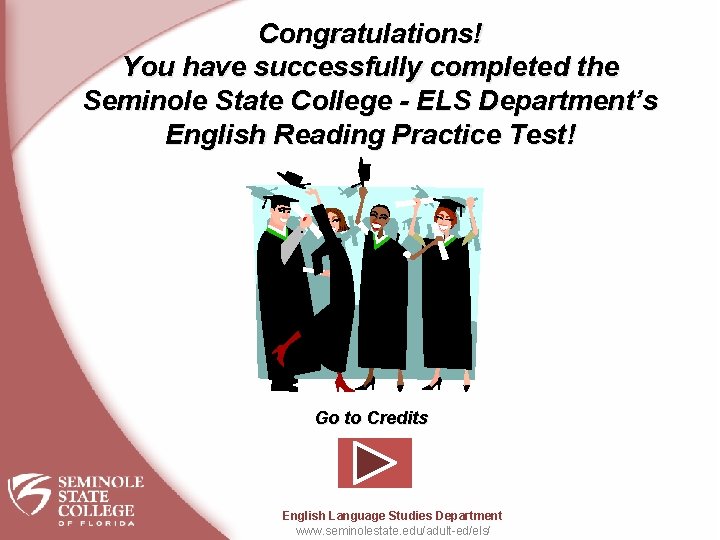 Congratulations! You have successfully completed the Seminole State College - ELS Department’s English Reading