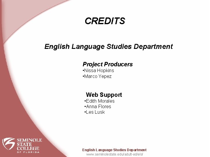 CREDITS English Language Studies Department Project Producers • Nissa Hopkins • Marco Yepez Web