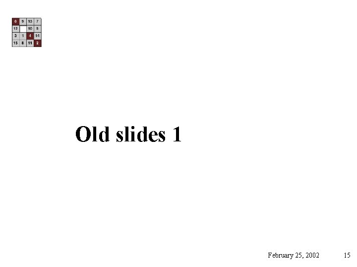 Old slides 1 February 25, 2002 15 