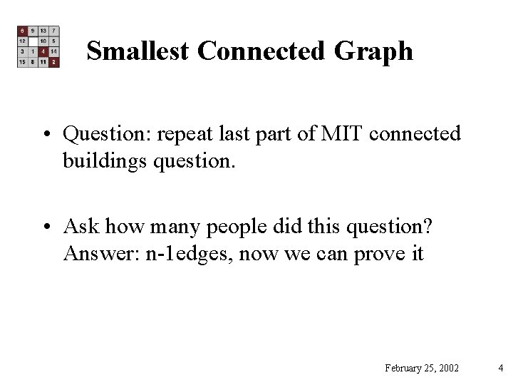 Smallest Connected Graph • Question: repeat last part of MIT connected buildings question. •
