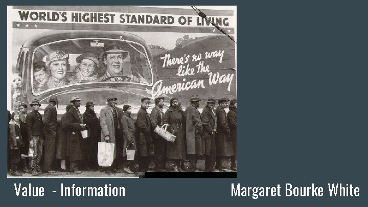 Value - Information Margaret Bourke White 