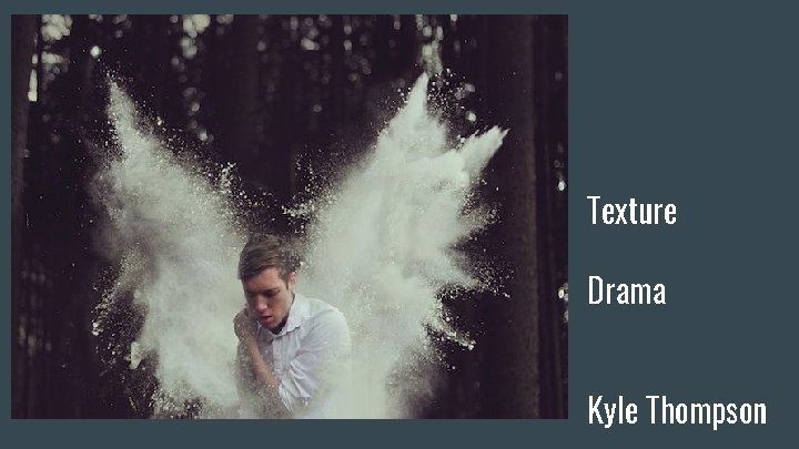 Texture Drama Kyle Thompson 