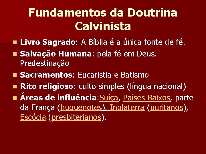 Fundamentos da Doutrina Calvinista n n n Livro Sagrado: A Bíblia é a única