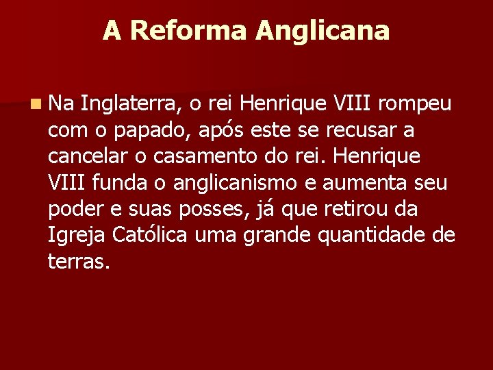 A Reforma Anglicana n Na Inglaterra, o rei Henrique VIII rompeu com o papado,