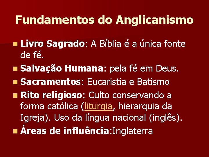 Fundamentos do Anglicanismo n Livro Sagrado: A Bíblia é a única fonte de fé.