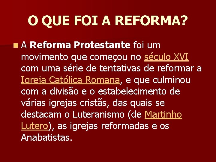 O QUE FOI A REFORMA? n. A Reforma Protestante foi um movimento que começou