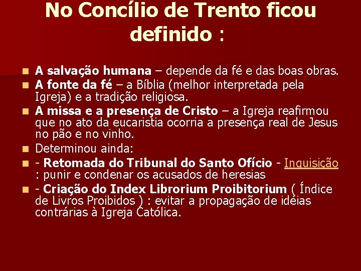 No Concílio de Trento ficou definido : n n n A salvação humana –