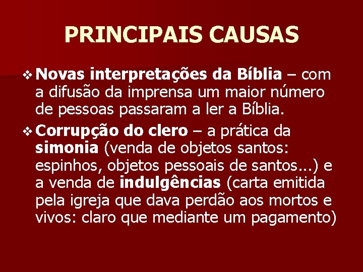 PRINCIPAIS CAUSAS v Novas interpretações da Bíblia – com a difusão da imprensa um