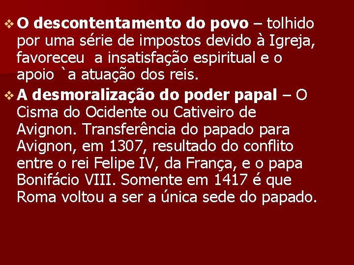 v. O descontentamento do povo – tolhido por uma série de impostos devido à