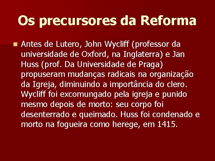 Os precursores da Reforma n Antes de Lutero, John Wycliff (professor da universidade de
