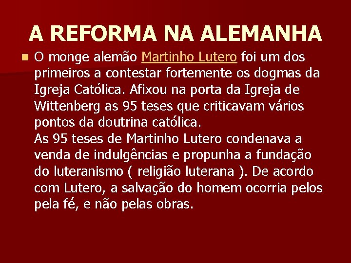 A REFORMA NA ALEMANHA n O monge alemão Martinho Lutero foi um dos primeiros