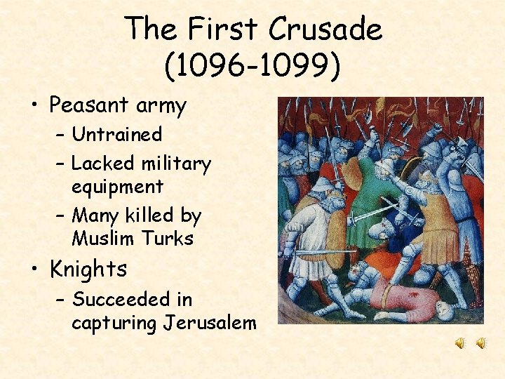 The First Crusade (1096 -1099) • Peasant army – Untrained – Lacked military equipment