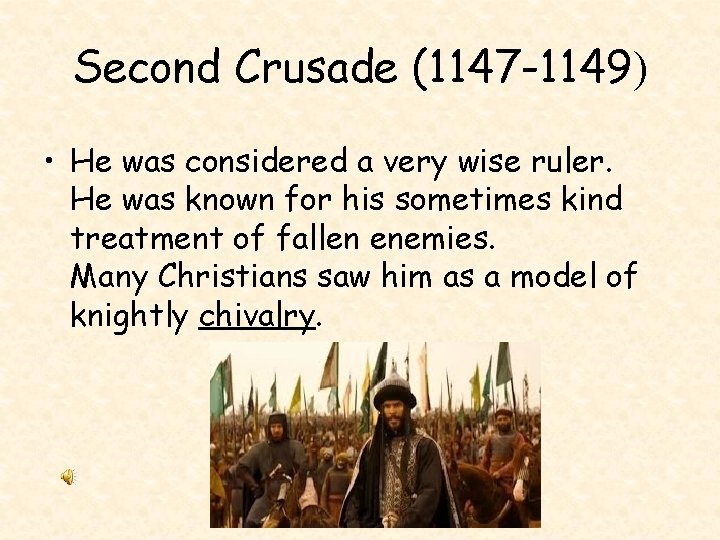Second Crusade (1147 -1149) • He was considered a very wise ruler. He was