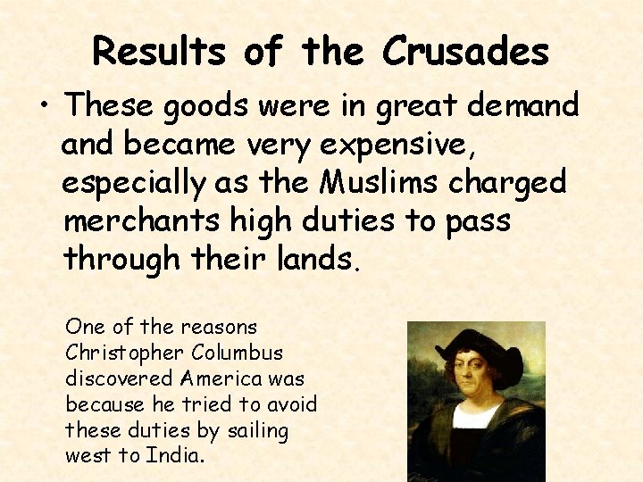Results of the Crusades • These goods were in great demand became very expensive,